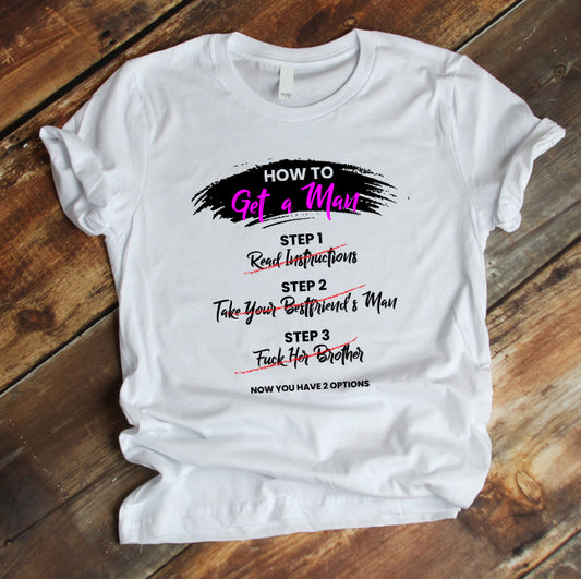 How To Get A Man- Toxic Tee
