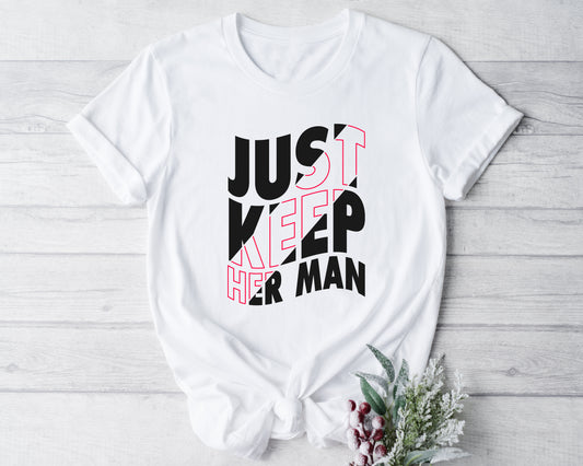 Just Keep Her Man - Toxic Tee